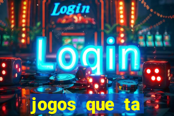 jogos que ta pagando agora